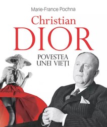 Christian Dior - Povestea unei vieti