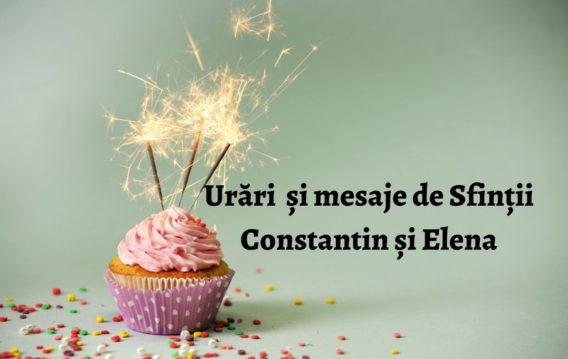 Mesaje de Constantin și Elena. Cele mai frumoase urări și felicitări pentru cei dragi