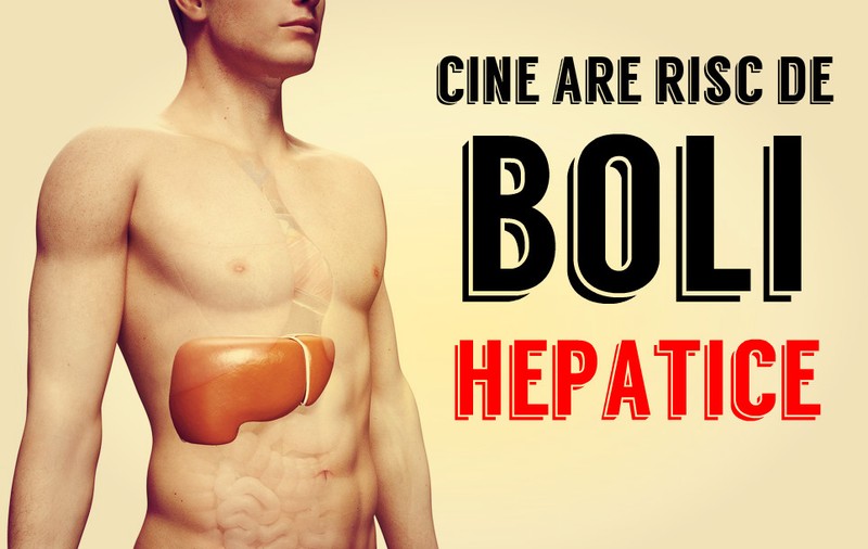 CINE ARE RISC DE BOLI HEPATICE ȘI CE ANALIZE SE FAC