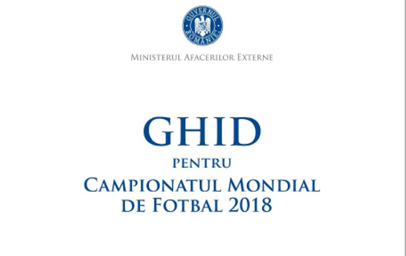 MAE oferă Ghidul pentru Campionatul Mondial de Fotbal 2018, pentru românii care merg la turneul final