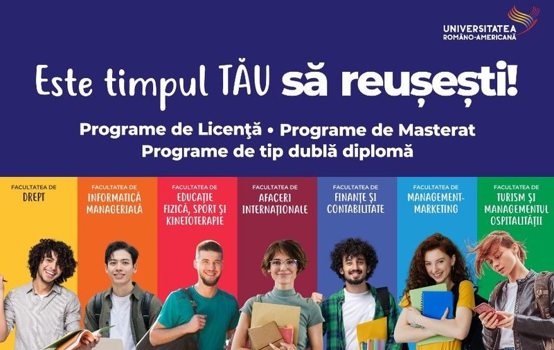 "E TIMPUL TĂU SĂ REUȘEȘTI!" – SESIUNEA DE ADMITERE DIN ACEASTĂ TOAMNĂ LA UNIVERSITATEA ROMÂNO-AMERICANĂ ESTE DESCHISĂ